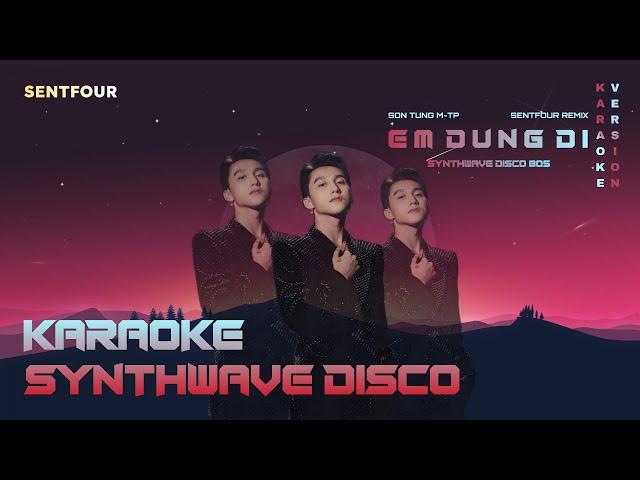 (Karaoke Version / Synthwave Disco - Beat Gốc) Em Đừng Đi - Sơn Tùng M-TP | Prod. by SenTfour