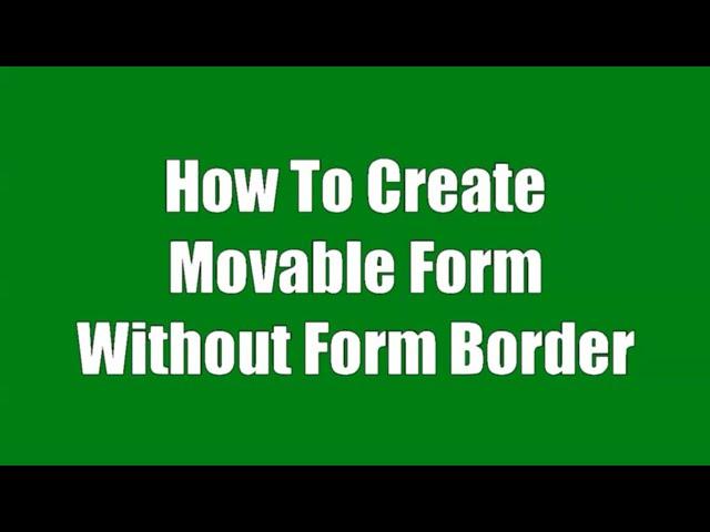 C# Tutorial - How To Create Movable Window Forms Without Border | Border Less Form Move On Screen