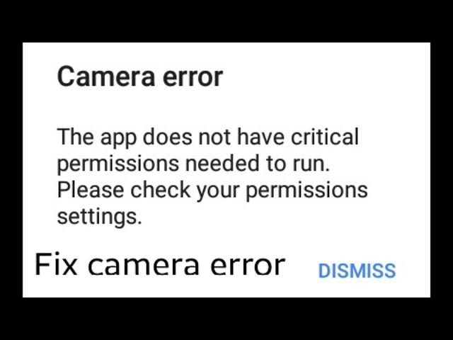 How To Fix Camera Error The App Does Not Have Critical Permission Any Android Phone 2019