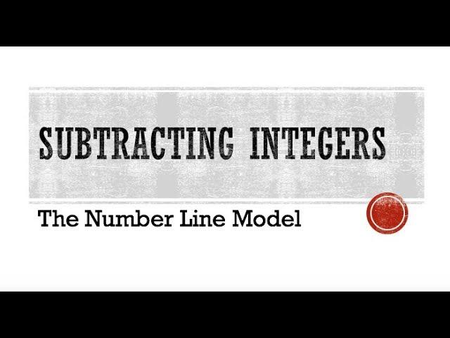 Subtracting Integers Using the Number Line