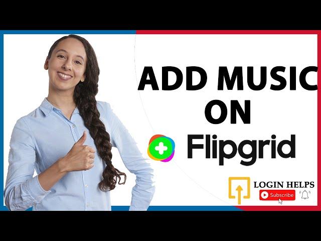 How to add music on Flipgrid? Music added on Flipgrid Video