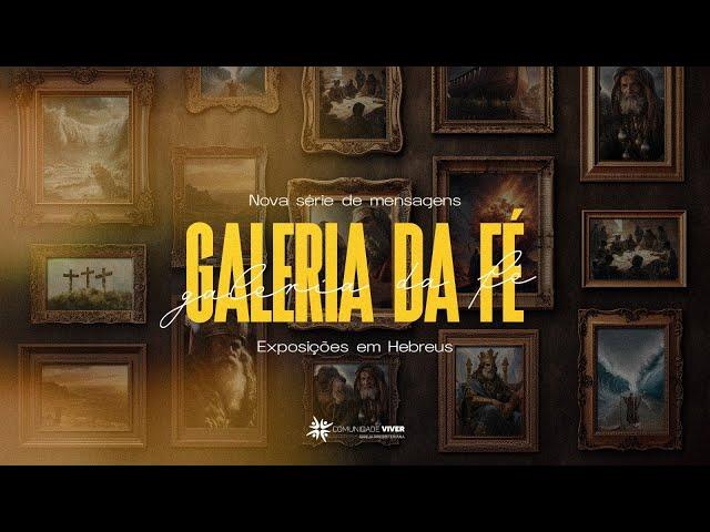 Galeria da Fé | A perserverança dos heróis da fé - Rubens Souza