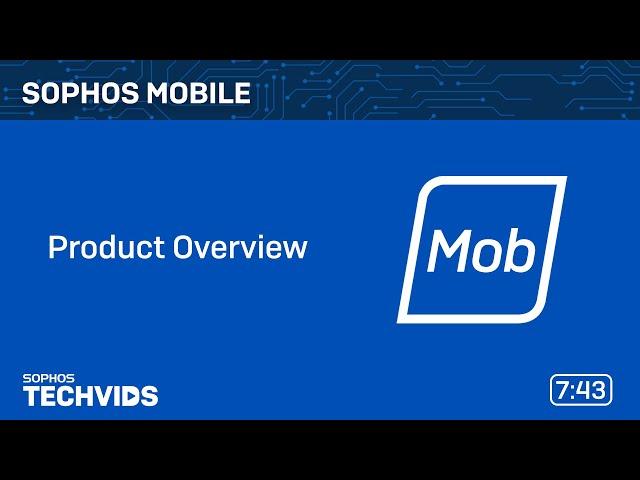 Sophos Mobile: Product Overview