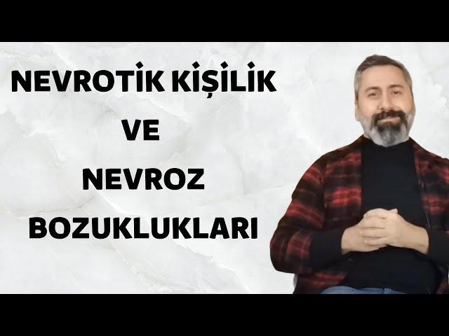 NEVROTİK KİŞİLİK  VE NEVROZ BOZUKLUKLARI