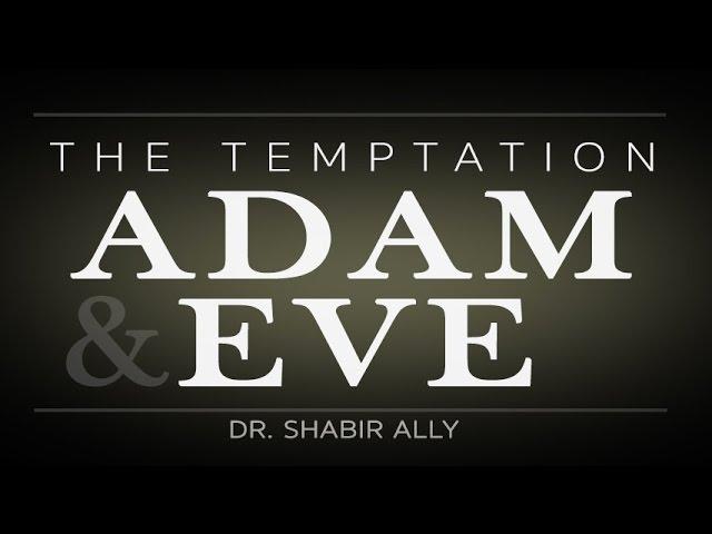 The Temptation of Adam & Eve | Dr. Shabir Ally