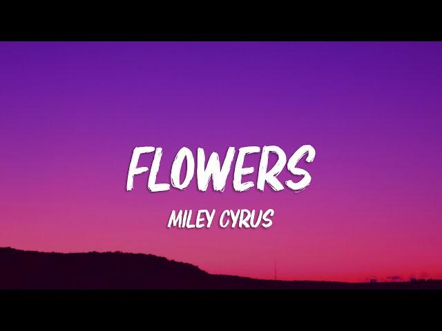 Miley Cyrus - Flowers (Lyrics)