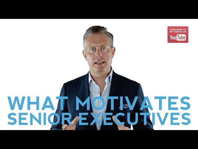 What You Need To Know About What Motivates Senior Executives