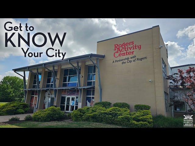 Get to Know Your City: Rogers Activity Center