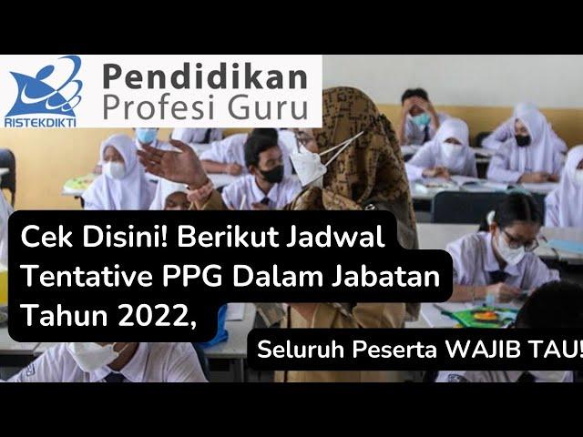 Cek Disini! Berikut Jadwal Tentative PPG Dalam Jabatan Tahun 2022