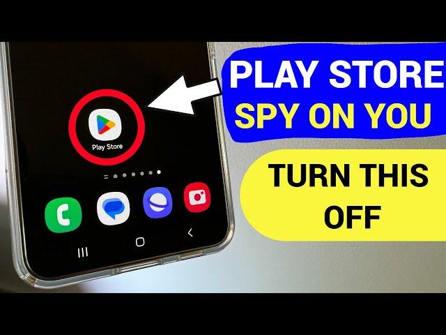 PLAY STORE SPY ON YOU , CHANGE THESE SETTINGS