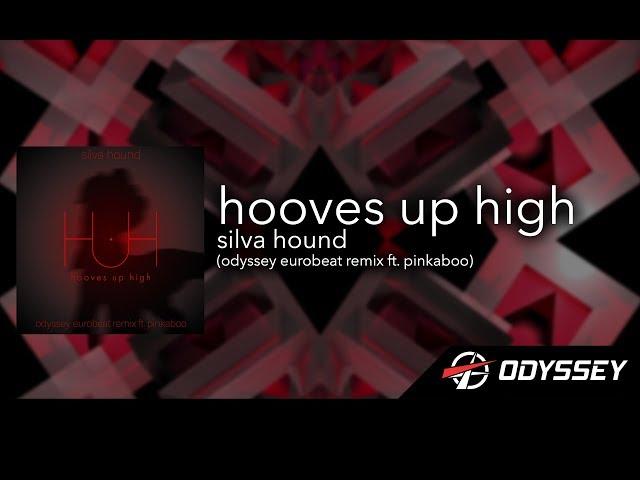 Hooves Up High (Odyssey Eurobeat Remix ft  Pinkaboo) - Silva Hound