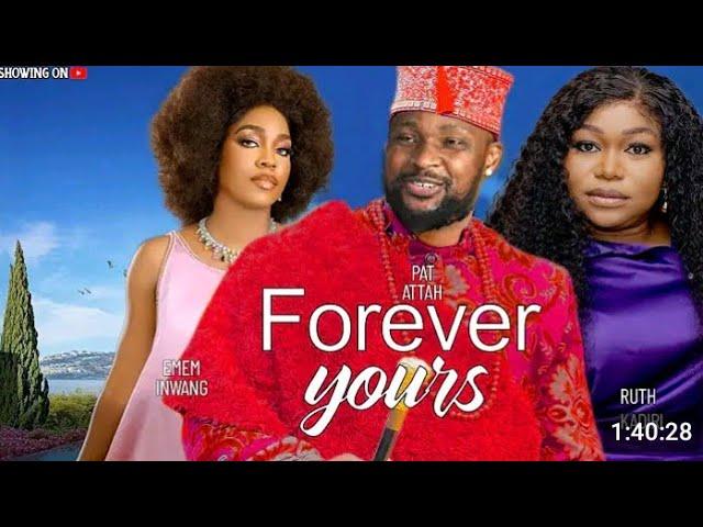 Forever Yours- Ruth Kadiri,Path Attah,Emem Iwang 2024 Latest Nigerian Movie