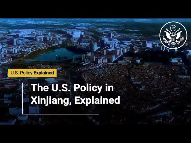 The U.S. Foreign Policy in Xinjiang, Explained