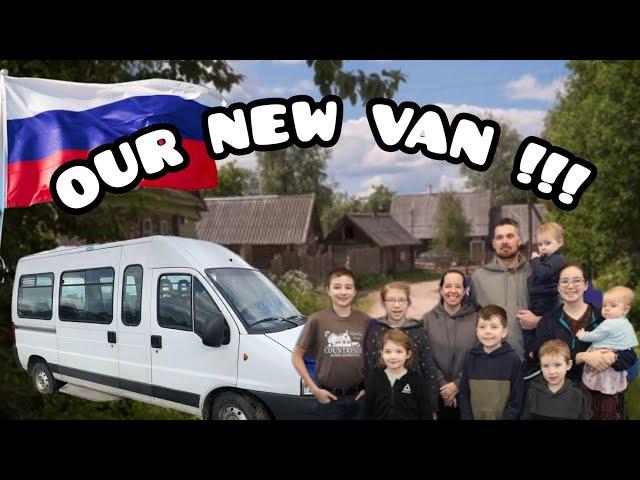 RUSSIAN FARMLAND & NEW VAN!!