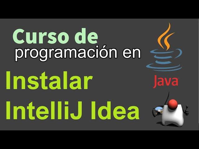 Curso de Java desde Cero | COMO INSTALAR Y CONFIGURAR INTELLIJ IDEA (video 4)