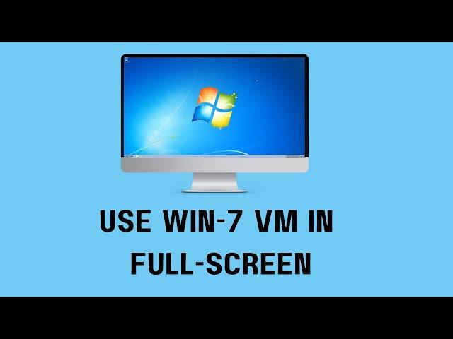 How To Enable Fullscreen Mode In Win 7 | Use Windows-7 VM In Full-Screen Mode In VirtualBox