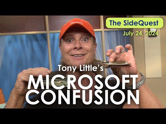 The SideQuest LIVE! July 24, 2024: Tony Little's Microsoft Confusion