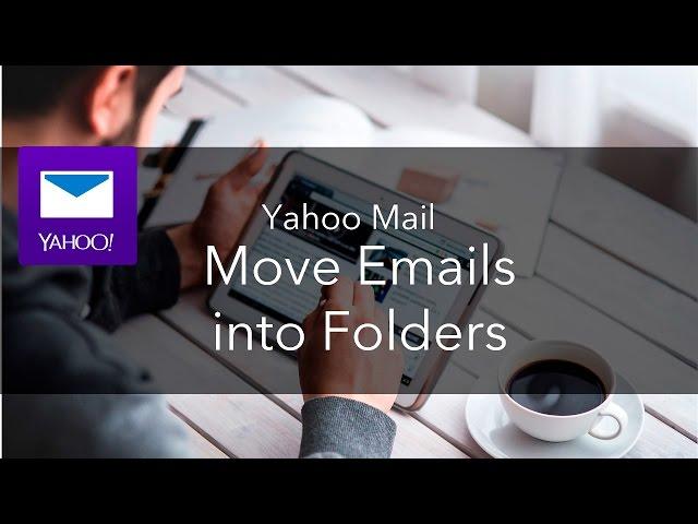 Moving Mail to a Folder in Yahoo Mail