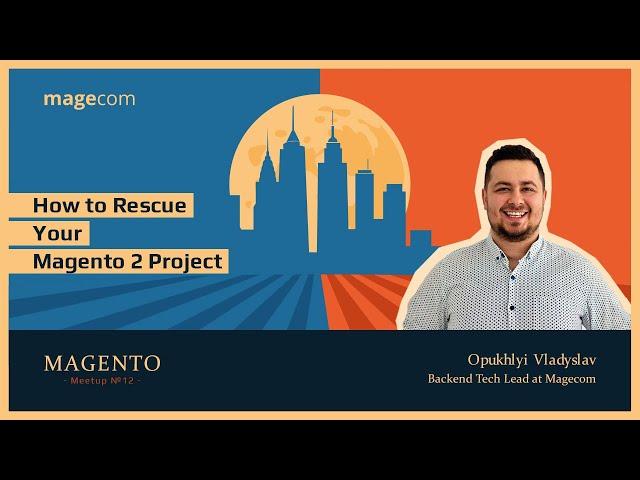 How to Rescue your Magento 2 Project | Vlad Opukhlyi