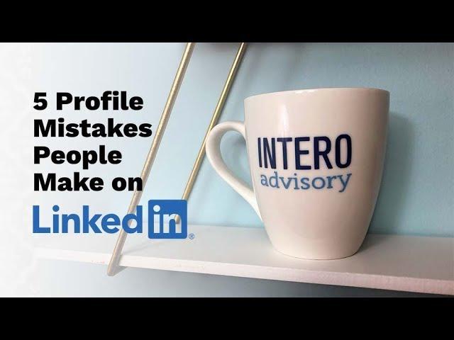 Intero Live Stream | 5 Most Common LinkedIn Profile Mistakes