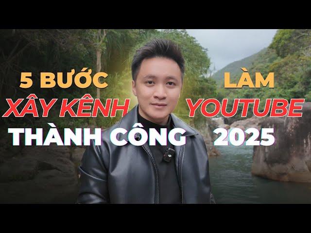 5 BƯỚC CỤ THỂ XÂY KÊNH YOUTUBE KIẾM TIỀN THÀNH CÔNG TRONG NĂM 2025 | Hồ Mạnh Thắng