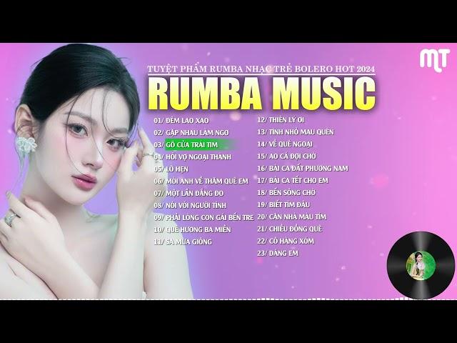 TỔNG HỢP NHỮNG CA KHÚC RUMBA NHẠC TRẺ - BOLERO HAY 2024 | THIÊN LÝ ƠI - ĐÊM LAO XAO - DÁNG EM