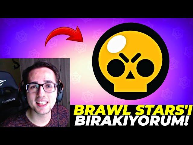 BRAWL STARS'I BIRAKIYORUM!