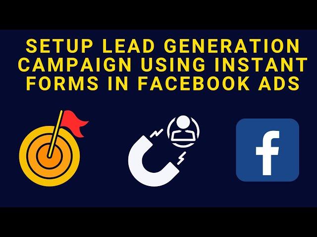 How To Run Facebook Ads For Lead Generation Campaign Using Instant Forms |  Part 59