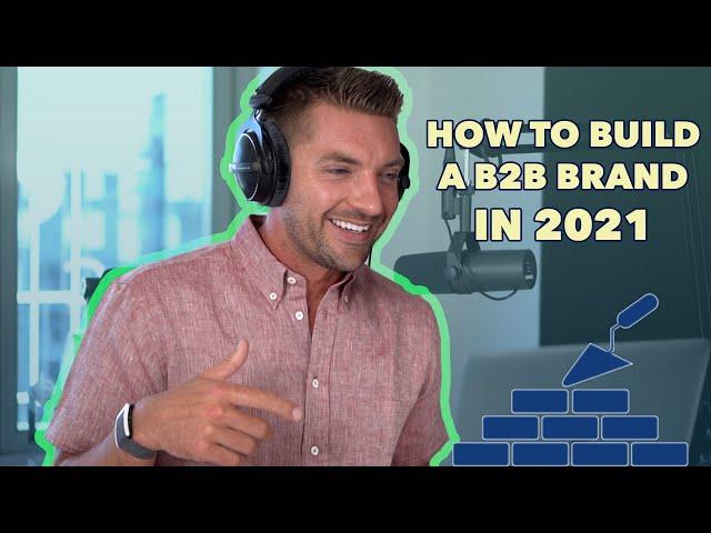 B2B Marketing | How To Build A Brand In 2021