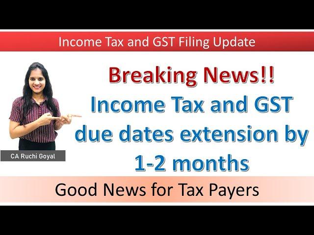 Breaking News Income Tax and GST Returns due dates may be extended soon by 1-2 months ||Good News||