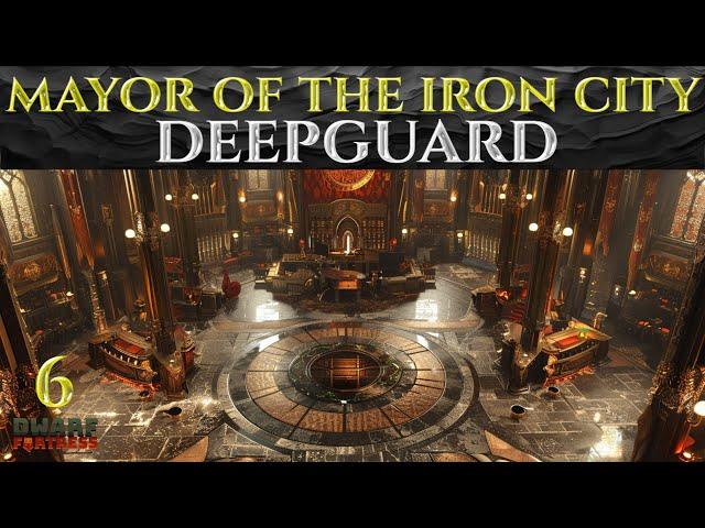 MAYOR OF THE IRON CITY - Lets Play DWARF FORTRESS Gameplay Ep 06