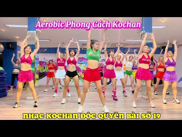 AEROBIC KOCHAN - Bài Tổng Hợp 19 - Nhạc Độc Quyền Kochan