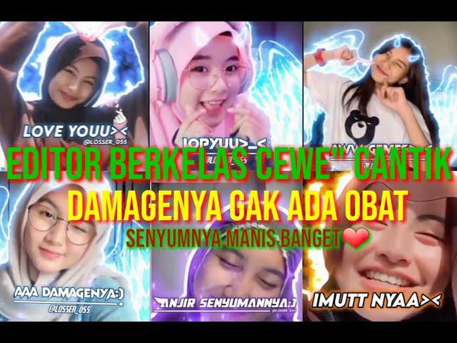 EDITOR BERKELAS CEWE2 CANTIK DAMAGENYA GAK ADA OBAT TERBARU 2021