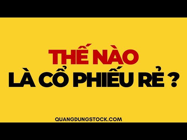 THẾ NÀO LÀ MỘT CỔ PHIẾU RẺ | ĐẦU TƯ CHỨNG KHOÁN