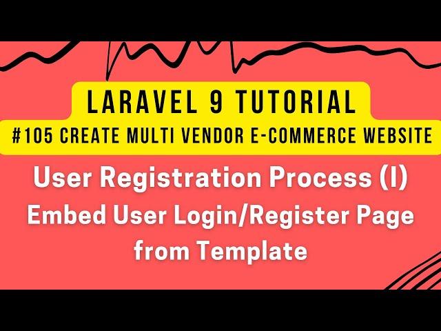Laravel 9 Tutorial #105 | User Registration Process (I) | Convert HTML to Laravel blade
