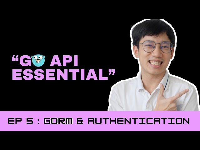 GORM & Authentication | GoAPI Essential - EP. 5