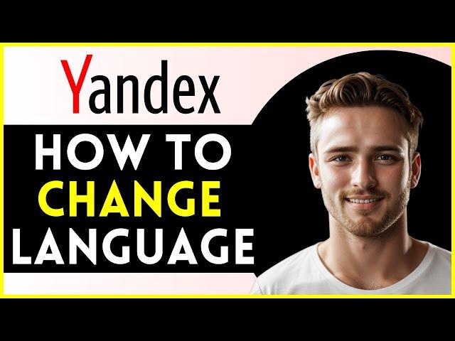 How To Change Language in Yandex Account | (LATEST UPDATE 2O25)