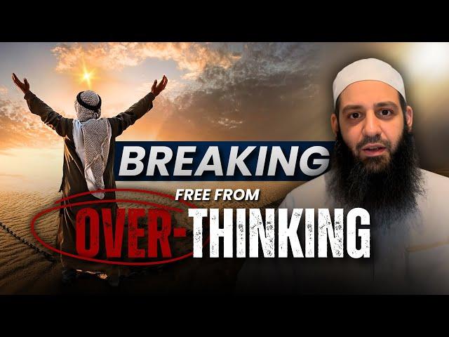 How to Stop Overthinking | Abu Bakr Zoud