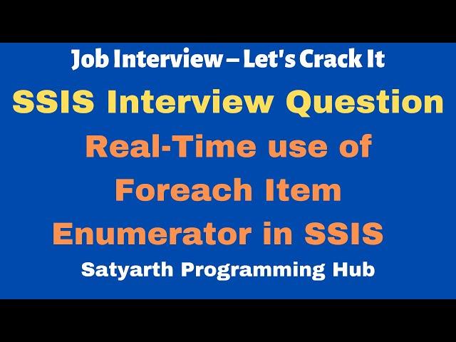 SSIS Interview Question – Real Time use of Foreach Item Enumerator in SSIS