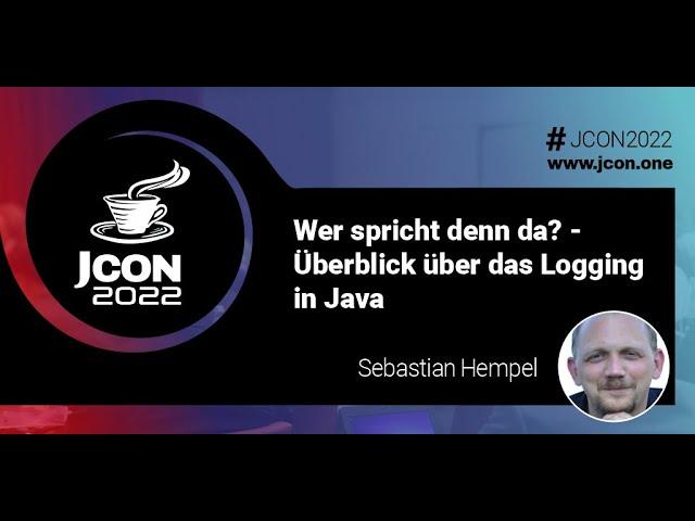 Wer spricht denn da? - Überblick über das Logging in Java | Sebastian Hempel (DE)