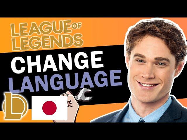 CHANGE LANGUAGE TO JAPANESE LEAGUE OF LEGENDS