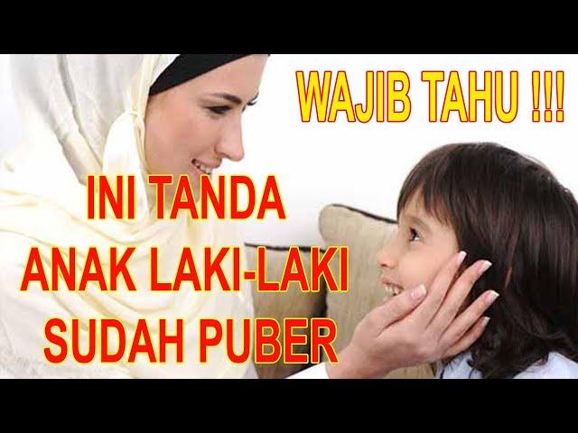 CIRI ANAK LAKI-LAKI MEMASUKI MASA PUBERTAS