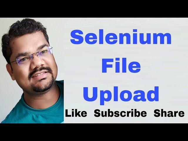 Selenium File Upload | Selenium File Upload by sendKeys() | Selenium WebDriver Java