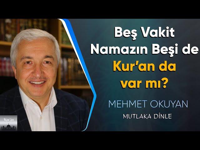 Beş Vakit Namazın Beşi de Kur'an'da var mı? - Mehmet Okuyan