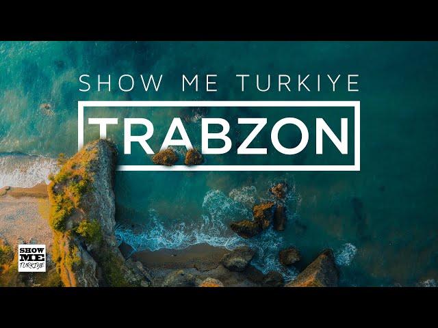 Show Me Turkiye - Trabzon  | Travel Film Series of Turkiye 2019