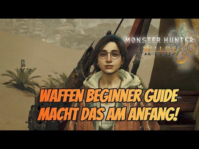 MACH DAS ALS ERSTES ! Monster Hunter Wilds Waffen Guide