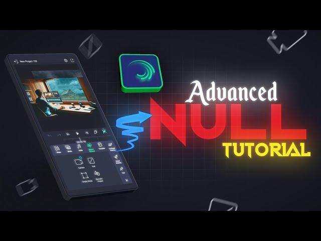 Advanced Null Object Tutorial | How to Use Null Layer in Alight Motion in Hindi