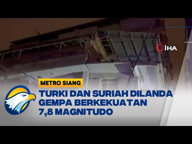 Gempa Magnitudo 7,8 Guncang Turki dan Suriah