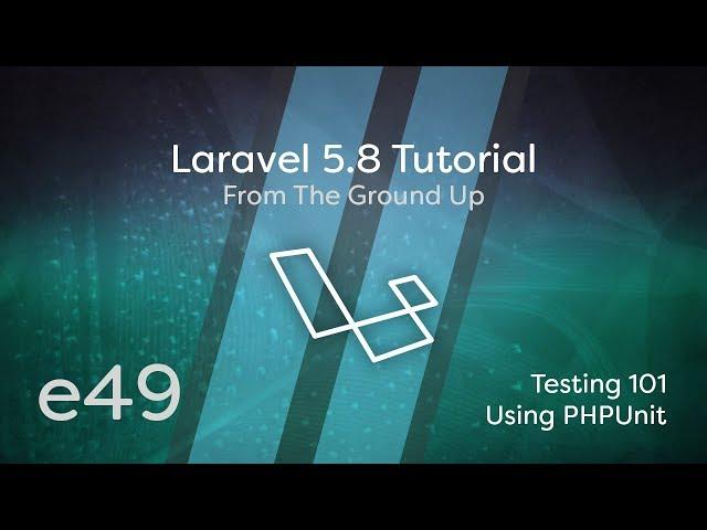 Laravel 5.8 Tutorial From Scratch - e49 - Testing 101 Using PHPUnit