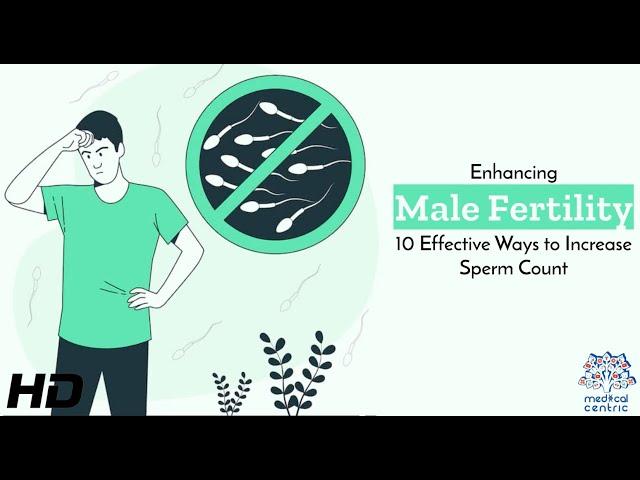 Male Fertility Boost: 10 Key Strategies to Increase Your Sperm Count